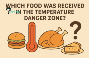 Which Food Was Received In The Temperature Danger Zone?