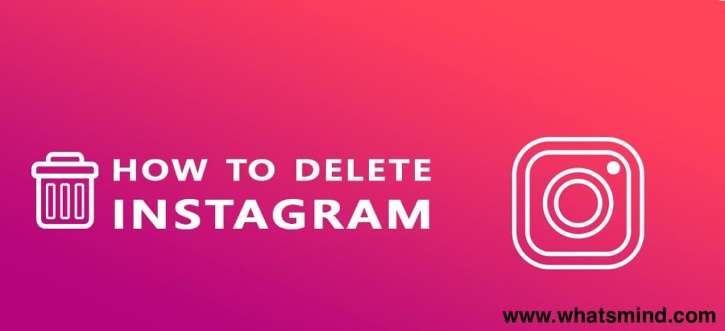 How to deactivate Instagram? The way you can completely delete your Instagram accounts? 