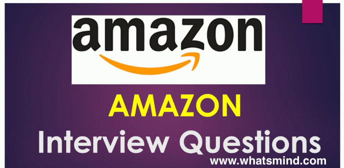 How to pass Amazon interview questions? Opulent tips by whatsmind