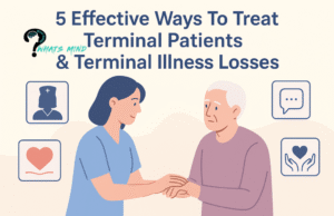 5 Effective Ways To Treat Terminal Patients & Terminal Illness Losses