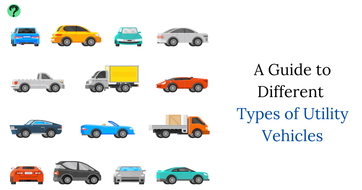 A Guide to Different Types of Utility Vehicles