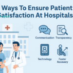 6 Ways To Ensure Patient Satisfaction At Hospitals: Factors & Strategies