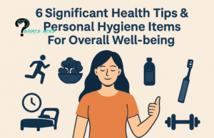 6 Significant Health Tips & Personal Hygiene Items For Overall Well-being