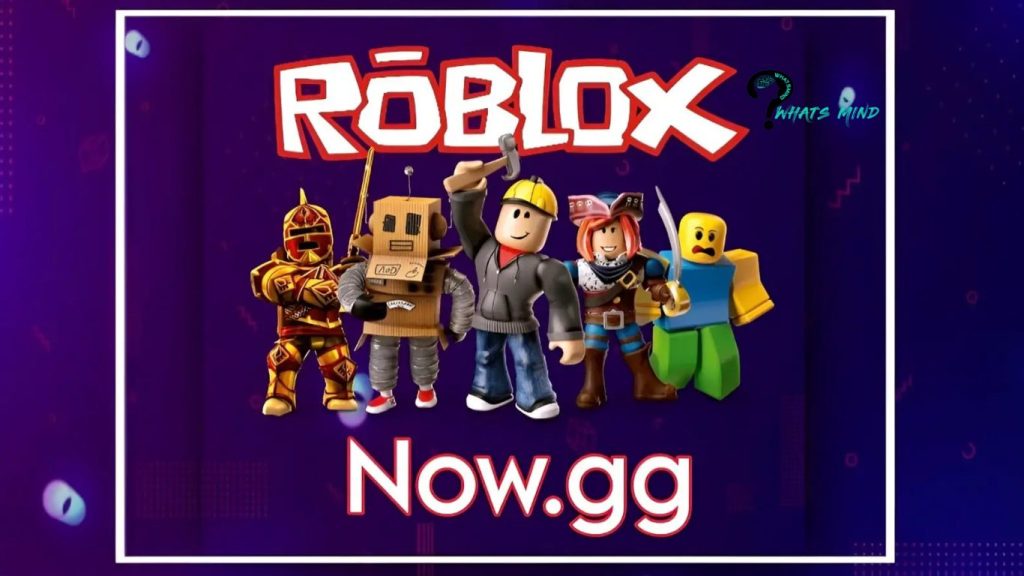Tips to use Now.gg Roblox | Whatsmind.com