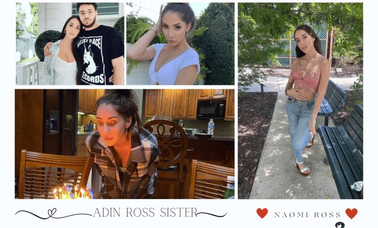 Adin Ross Sister - Naomi Ross: Biography, Physical Appearance, Career, Love Life & Controversies