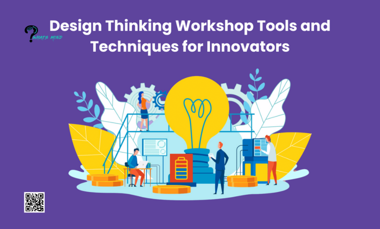 Design Thinking Workshop Tools and Techniques for Innovators