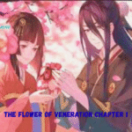 Unveiling The Flower of Veneration Chapter 1: Review and Details 