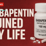 Gabapentin Ruined my Life is Real or a Hoax?