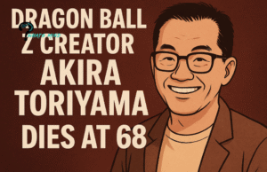 Dragon Ball Z Creator Akira Toriyama Dies at 68 