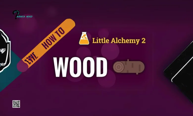 How To Make Wood In Little Alchemy 2? Gameplay, Step-by-Step Guide, Things To Create With Wood