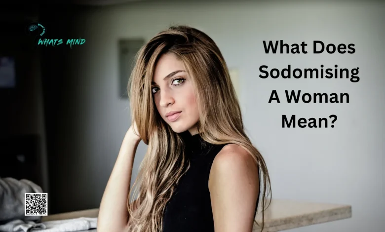What Does Sodomising A Woman Mean: Understanding, Categories, Sodomy, Rape, Bible Preview, Legal Charges, Effects, Preventions