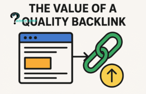 The Value of a Quality Backlink: Its Impact & How To Get it?