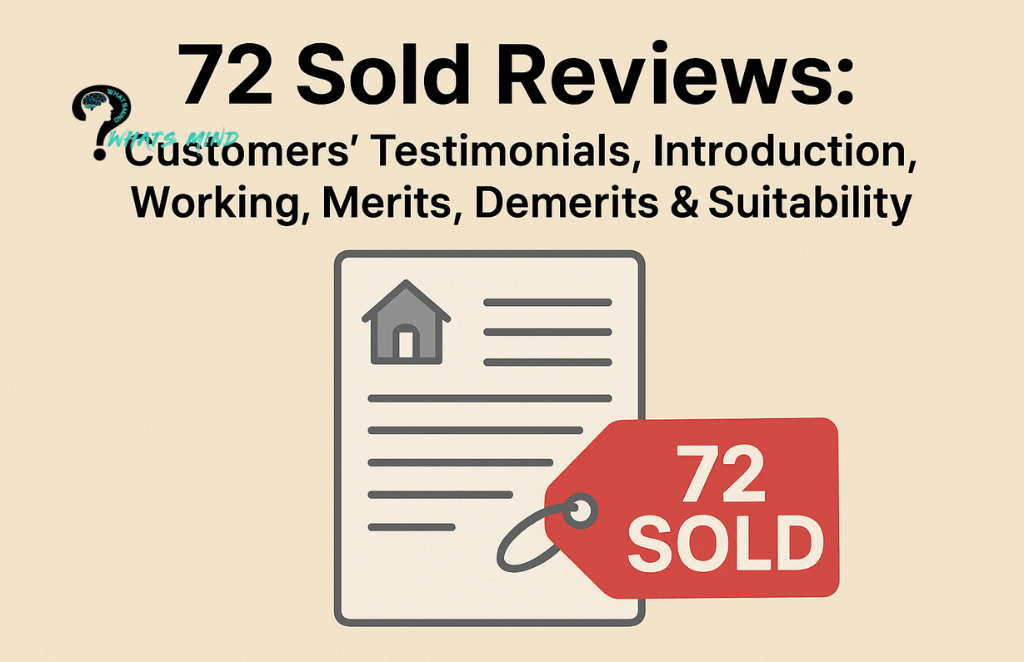 72 Sold Reviews: Customers’ Testimonials, Introduction, Working, Merits, Demerits & Suitability
