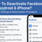 How To Deactivate Facebook On Android & iPhone? Privacy Settings & Reactivation Procedure