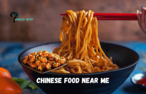 10 Restaurants Serving Best Chinese Food Near Me That You will Love!