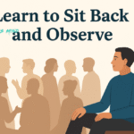 Learn to Sit Back and Observe to Hone Your Strategic, Critical, and Concentration Skills