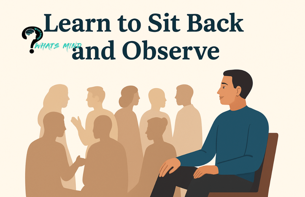 Learn to Sit Back and Observe to Hone Your Strategic, Critical, and Concentration Skills